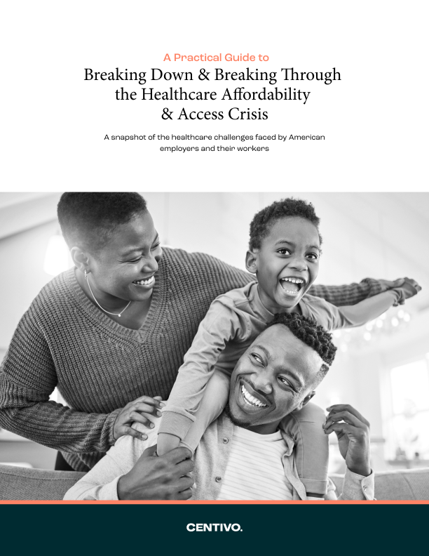 Download the Report: Breaking Down & Breaking Through Healthcare's Affordability & Healthcare Crisis | Centivo